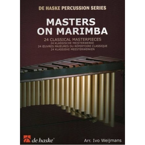 Masters on Marimba - Classical Pieces for Marimba by Ivo Weijmans, De Haske Publications, Tuned Percussion
