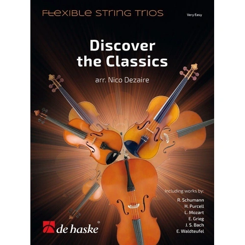 Discover the Classics Flexible String Trios for Violin, Viola, and Cello - 6 Easy Arrangements of Classical Themes