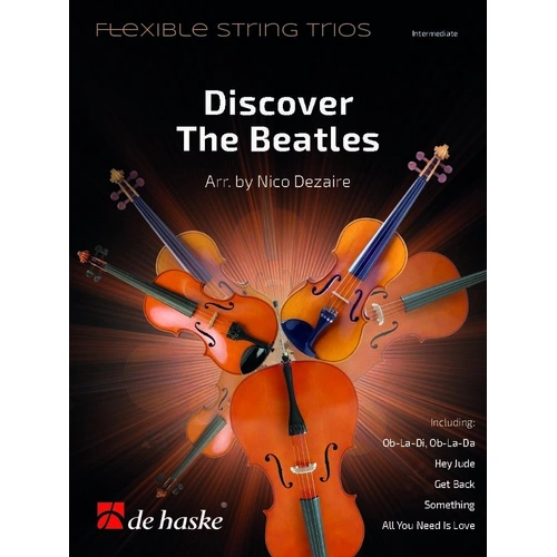 Discover The Beatles Flexible String Trios - Cello, Viola, Violin, 28 Pages, Arranged by Nico Dezaire, De Haske Publications