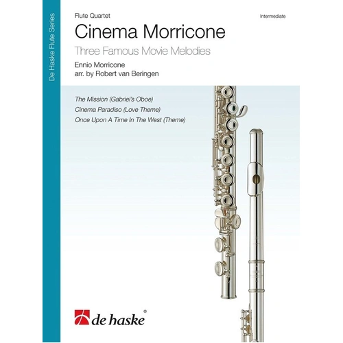 Cinema Morricone for Flute Quartet by Ennio Morricone, Arranged by Robert van Beringen, De Haske Publications