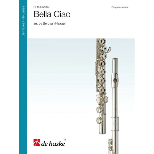 Bella Ciao for Flute Quartet by Bert van Haagen, Published by De Haske Publications