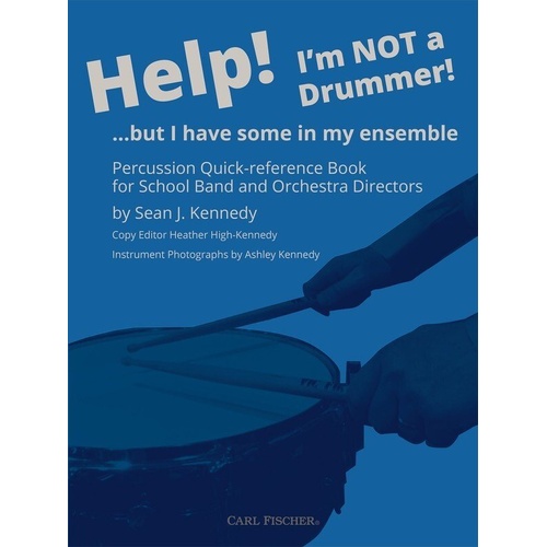 Help! I'm Not a Drummer! Reference Guide by Sean J. Kennedy - 32 Pages, Percussion Teaching Resource