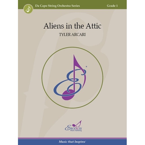 Aliens in the Attic - SO1 SC/PTS by Tyler Arcari, Da Capo String Orchestra Series, Excelcia Music Publishing