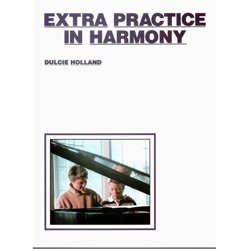 Extra Practice in Harmony Workbook by Dulcie Holland, EMI Music Publishing, 56 Pages, Theory & Manuscript, Progresses to Grade Eight