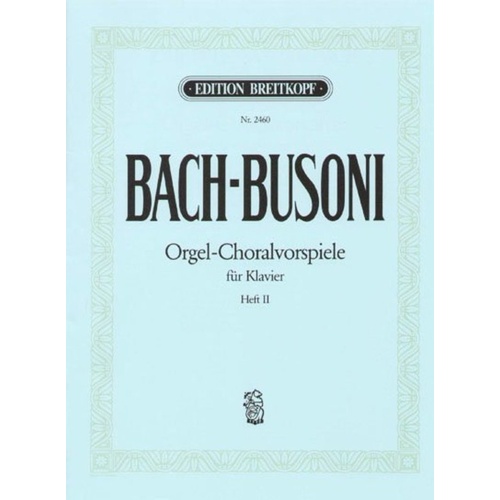 Organ Chorale Preludes Vol. 2 for Piano by Johann Sebastian Bach, Ed. Busoni
