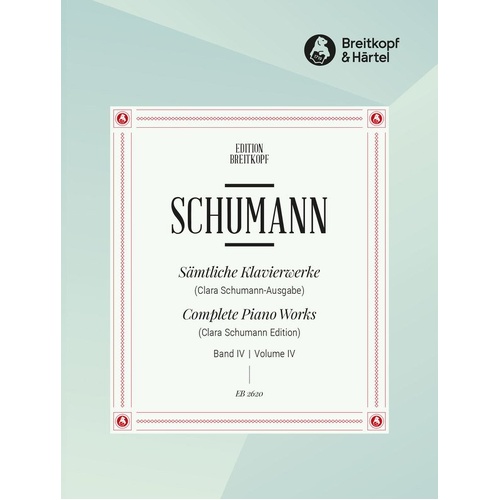 Schumann - Complete Piano Works Vol. 4 by Robert Schumann, Breitkopf & Härtel, 192 pages, Piano Edition