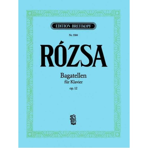 Rozsa - Bagatelles Op. 12 for Piano, 12 Pieces, Published by Breitkopf & Härtel