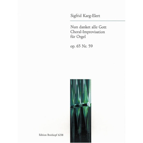 Karg-Elert - Nun Danket Alle Gott For Organ