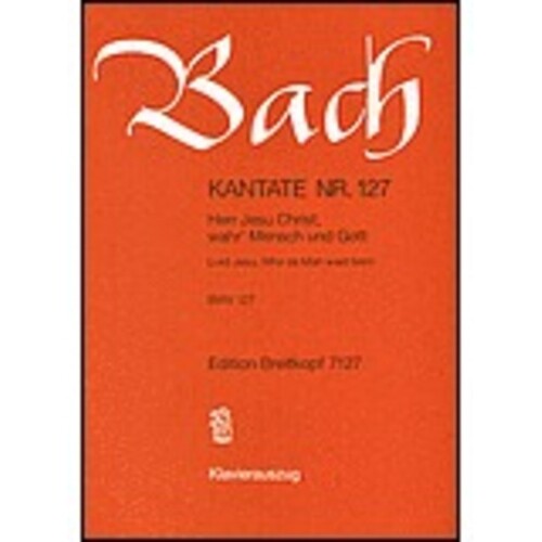 Cantata No 127 Herr Jesu Christ Wahr Mensch Und