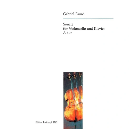 Faur Sonata in A Major Op. 13 for Cello Arranged by Carl Hullweck, Published by Breitkopf & Härtel, 60 Pages