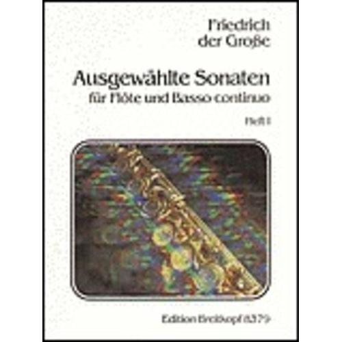 Selected Sonatas Vol. 1 for Flute/Piano by Friedrich the Great, 104 Pages, Publisher: Breitkopf & Härtel