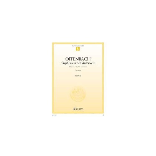 Offenbach - Orpheus in the Underworld Overture for Piano, 12 Pages, Schott Music
