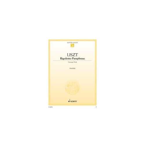 Liszt Rigoletto Paraphrase for Piano Solo - Schott Music, 12 Pages