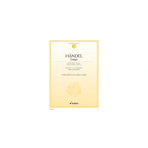 Handel - Largo for Cello from the Opera Xerxes, Arranged by Johannes Palaschko, Published by Schott Music, 6 Pages