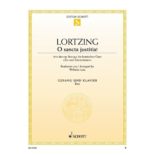 O Sancta Justitia! for Bass Voice/Piano by Lortzing Albert, Arranged by Wilhelm Lutz, Published by Schott Music, 16 Pages