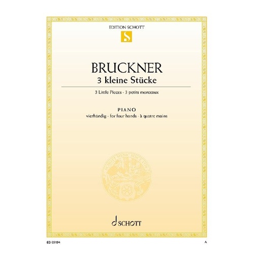 Bruckner - 3 Little Pieces for Piano Duet, Schott Music, 6 Pages