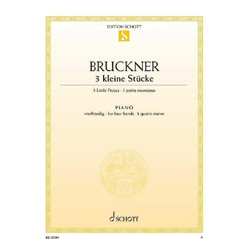 Bruckner - 3 Little Pieces for Piano Duet, Schott Music, 6 Pages