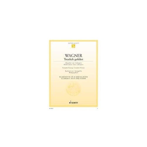 Wagner - Bridal Chorus from Lohengrin for Clarinet/Piano, Arranged by Wolfgang Birtel, 10 Pages, Published by Schott Music