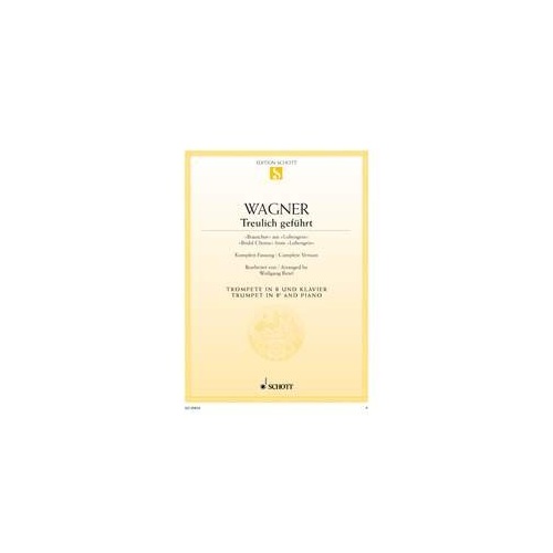 Wagner - Bridal Chorus from Lohengrin for Trumpet/Piano, Arranged by Wolfgang Birtel, Publisher: Schott Music, 10 Pages