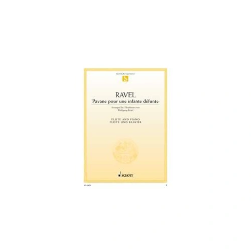 Pavane Pour Une Infante Defunte for Flute and Piano by Maurice Ravel, Schott Music, 12 Pages