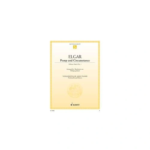 Elgar - Pomp and Circumstance for Cello/Piano, Military March No. 1, Arr. Wolfgang Birtel, 16 Pages, Publisher: Schott Music