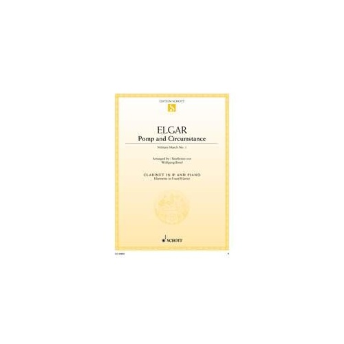 Elgar - Pomp and Circumstance for Clarinet and Piano, Arranged by Wolfgang Birtel, 16 Pages, Schott Music