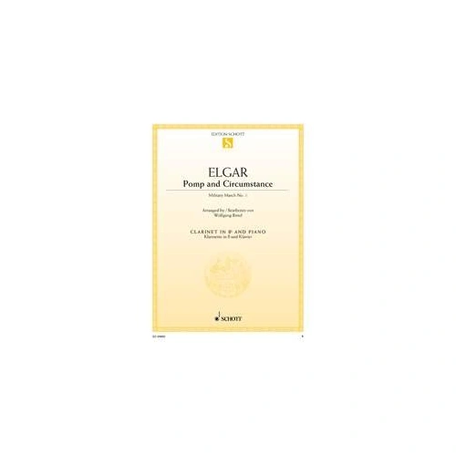 Elgar - Pomp and Circumstance for Clarinet/Piano, Military March No. 1, Arranged by Wolfgang Birtel, 16 Pages, Published by Schott Music