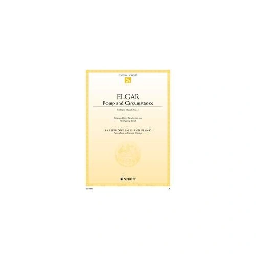 Pomp and Circumstance for Alto Saxophone and Piano by Edward Elgar, Arranged by Wolfgang Birtel, 16 Pages, Schott Music