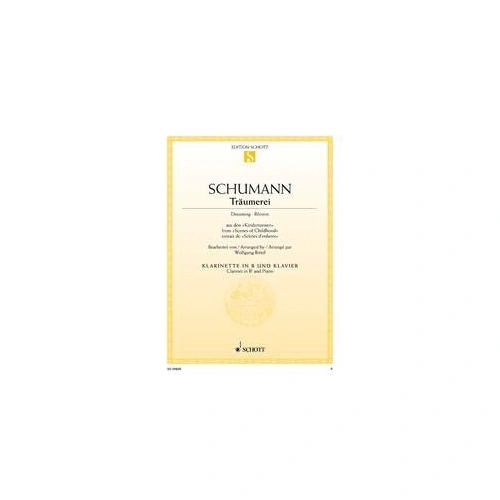 Schumann - Traumerei Op 15 No 7 for Clarinet and Piano, Arranged by Wolfgang Birtel, Schott Music, 6 Pages