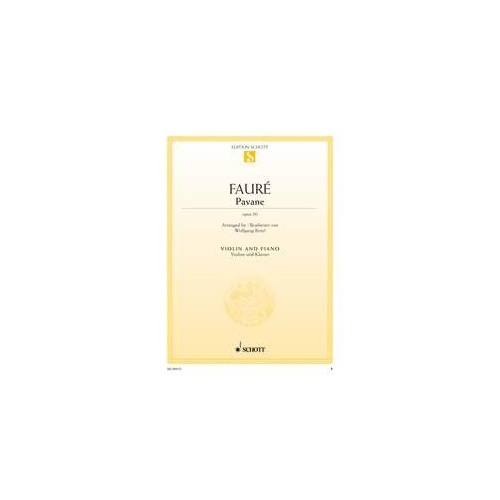 Faure - Pavane Op. 50 for Violin and Piano, Arranged by Wolfgang Birtel, Published by Schott Music, 12 Pages