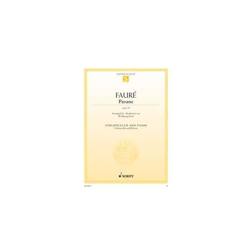 Faure Pavane Op 50 for Cello and Piano, Arranged by Wolfgang Birtel, Published by Schott Music, 12 Pages
