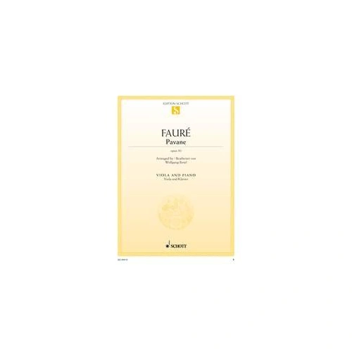 Faure - Pavane Op 50 for Viola and Piano, Arranged by Wolfgang Birtel, Published by Schott Music, 12 Pages
