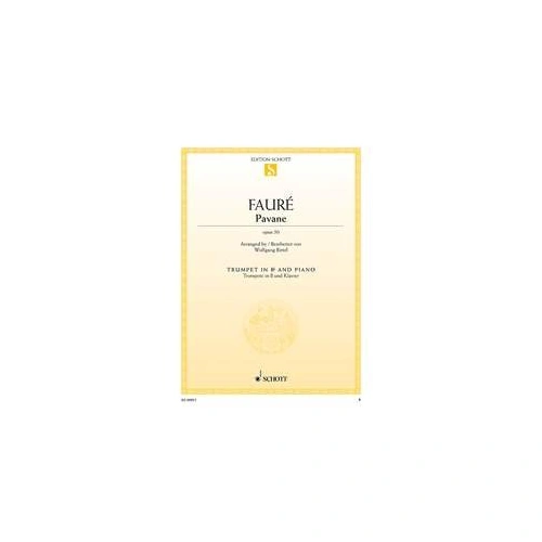 Faure - Pavane Op. 50 for Trumpet and Piano, Arr. Wolfgang Birtel, Schott Music, 12 Pages