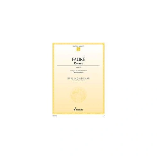 Faure - Pavane Op 50 for French Horn and Piano, Arranged by Wolfgang Birtel, Published by Schott Music, 6 Pages
