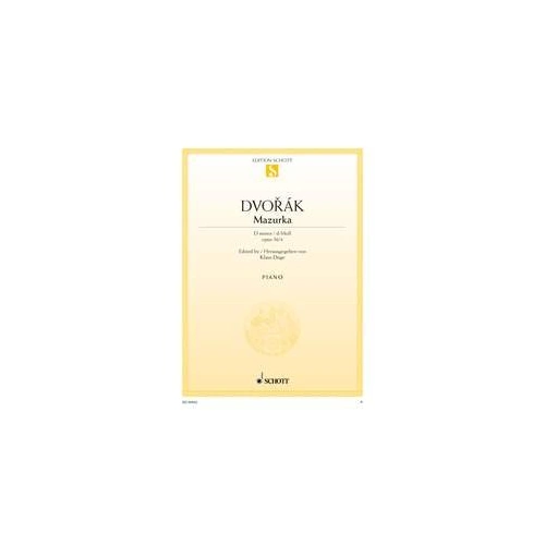 Dvorak Mazurka in D Minor Op. 56 No. 4 for Piano - 8 Pages, Schott Music