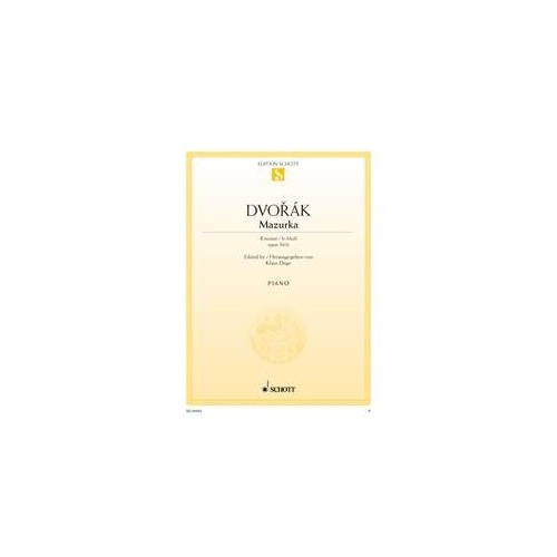 Dvorak Mazurka in B Minor Op. 56 No. 6 for Piano Solo - 8 Pages, Published by Schott Music
