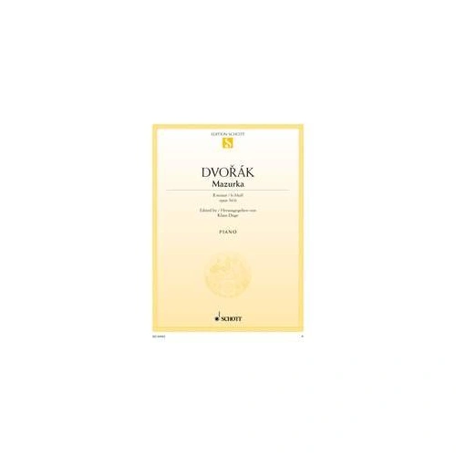 Dvorak Mazurka in B Minor Op. 56 No. 6 for Piano Solo, 8 Pages, Published by Schott Music