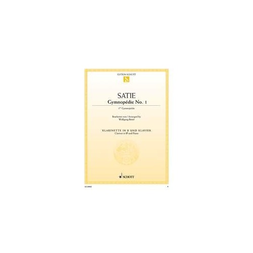 Satie - Gymnopedie No 1 for Clarinet and Piano, Arranged by Wolfgang Birtel, 6 Pages, Published by Schott Music