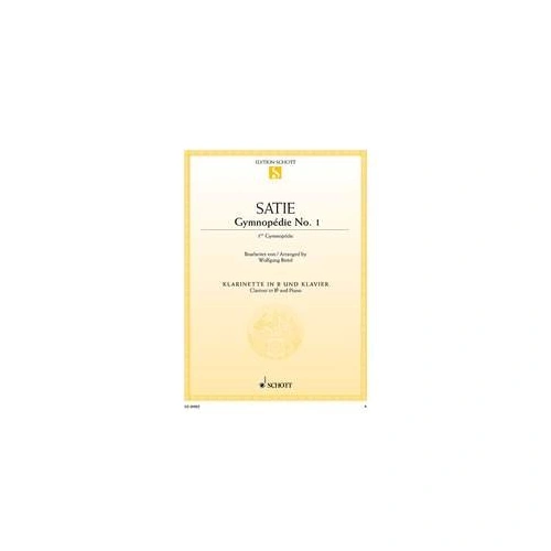 Satie - Gymnopedie No 1 for Clarinet and Piano, arranged by Wolfgang Birtel, 6 pages, published by Schott Music