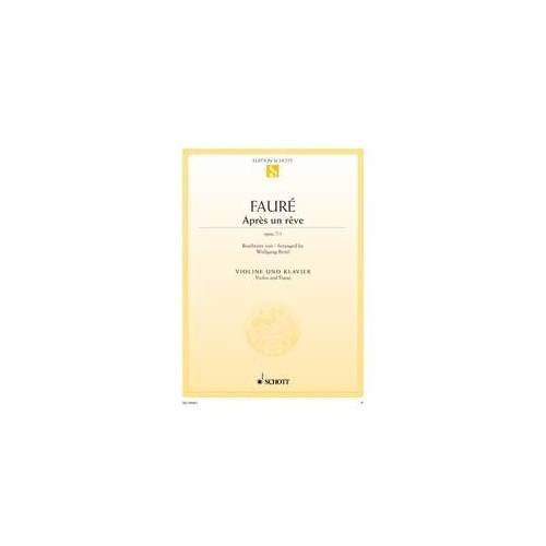 Faure - Apres un Reve Op. 7 No. 1 for Violin and Piano, Arranged by Wolfgang Birtel, Published by Schott Music, 10 Pages