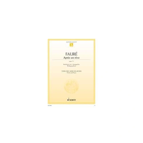 Faure - Apres un Reve Op. 7 No. 1 for Violin and Piano, Arranged by Wolfgang Birtel, Published by Schott Music, 10 Pages