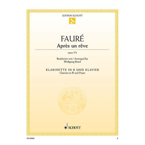 Faure - Apres Un Reve Op. 7/1 for Clarinet and Piano, Arranged by Wolfgang Birtel, Published by Schott Music, 6 Pages