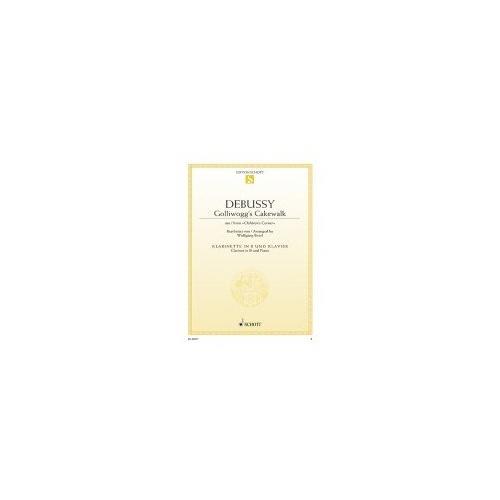 Golliwogg's Cakewalk for Clarinet and Piano - Arranged by Wolfgang Birtel, Published by Schott Music, 12 Pages