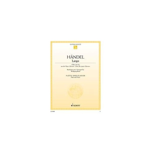 Handel - Largo (Ombra Mai Fu) for Flute/Piano, Arranged by Wolfgang Birtel, 6 Pages, Published by Schott Music