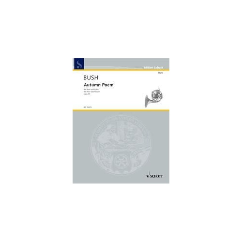 Bush Autumn Poem Op. 45 for French Horn and Piano, 10 Pages, Schott Music