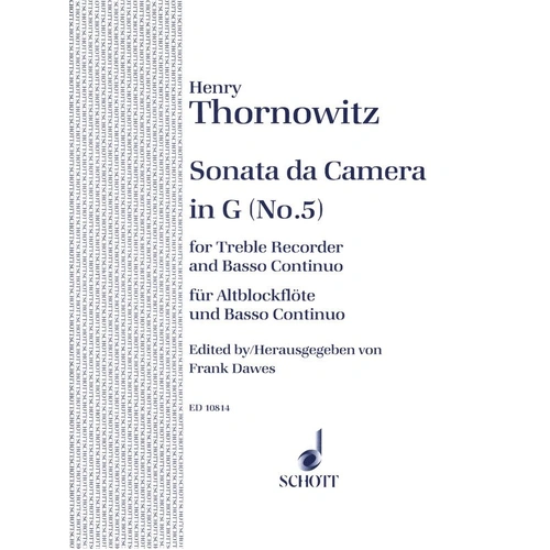 Sonata Da Camera No 5 in G for Recorder and Piano by Henry Thornowitz, Schott Music, 16 Pages
