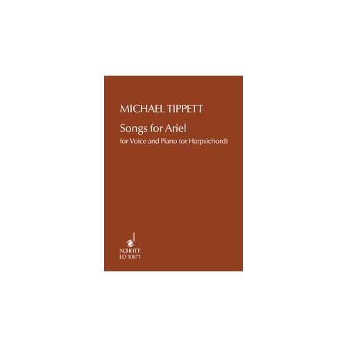 Tippett - Songs for Ariel Voice and Piano, 10 Pages, Publisher: Schott Music