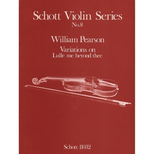 Variations on Lulle Me Beyond Thee for Violin by William Pearson - Schott Music, Grade 3, 16 Pages