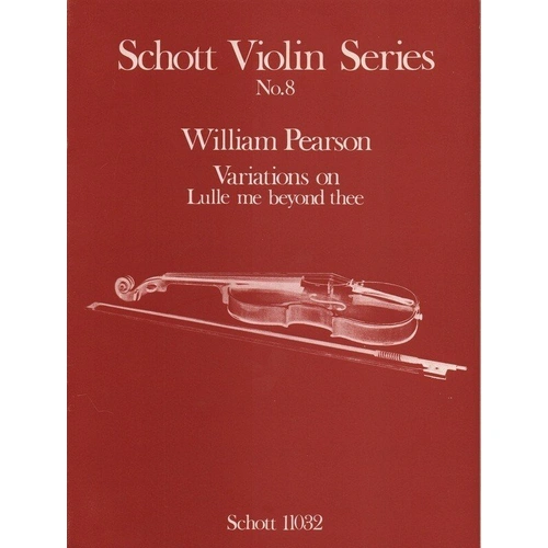 Variations on Lulle Me Beyond Thee for Violin by William Pearson, Grade 3, Schott Music, 16 Pages