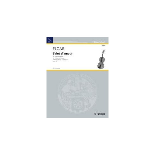 Elgar - Salut d'Amour D Major Op. 12 for Violin and Piano, Schott Music Edition, 12 Pages